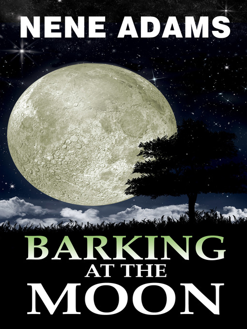 Title details for Barking at the Moon by Nene Adams - Available